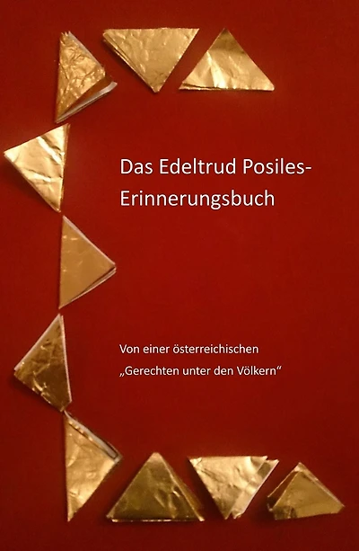 Das Edeltrud Posiles Erinnerungsbuch: Von einer österreichischen Gerechten unter den Völkern