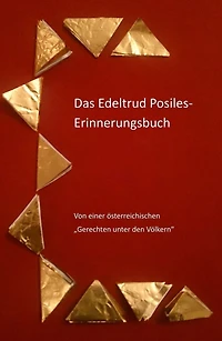 Das Edeltrud Posiles Erinnerungsbuch: Von einer österreichischen Gerechten unter den Völkern