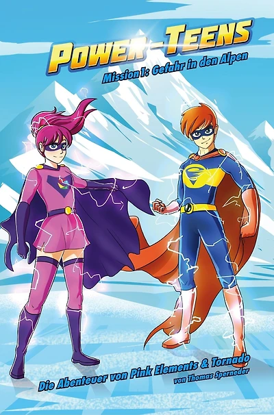 Power-Teens: Mission 1: Gefahr in den Alpen - Die Abenteuer von Pink Elements und Tornado
