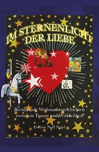 Im Sternenlicht der Liebe: Berührende Weihnachtsgeschichten zwischen Traum und Wirklichkeit