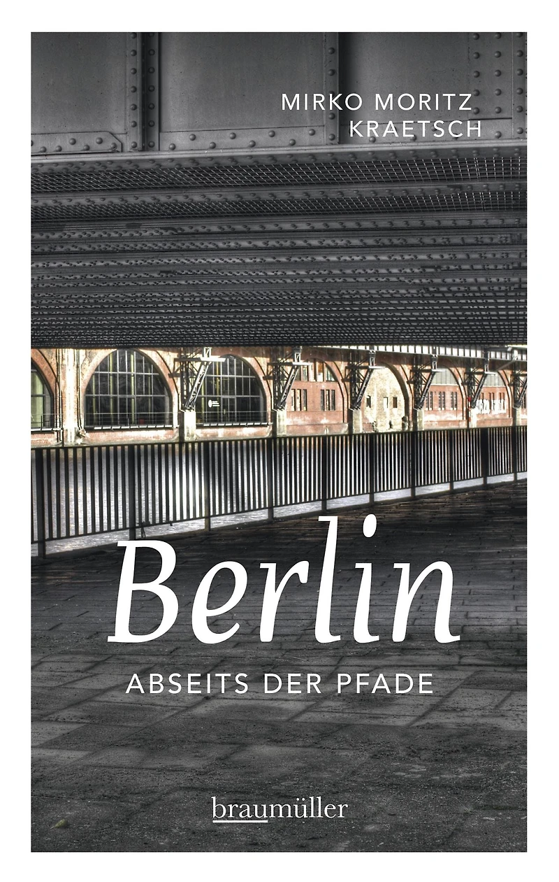 Berlin abseits der Pfade: Eine etwas andere Reise durch die Stadt an Spree und Landwehrkanal
