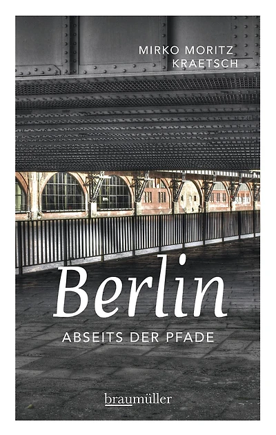 Berlin abseits der Pfade: Eine etwas andere Reise durch die Stadt an Spree und Landwehrkanal