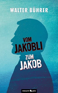 Vom Jakobli zum Jakob