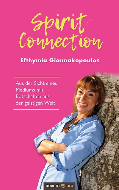 Spirit Connection: Aus der Sicht eines Mediums mit Botschaften aus der geistigen Welt