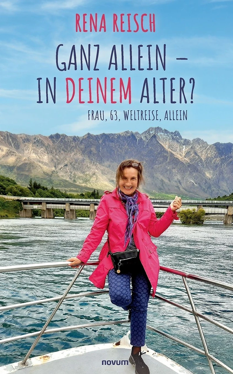 Ganz allein - Deinem Alter?: Frau, 63, Weltreise,