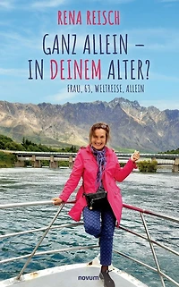 Ganz allein - Deinem Alter?: Frau, 63, Weltreise,