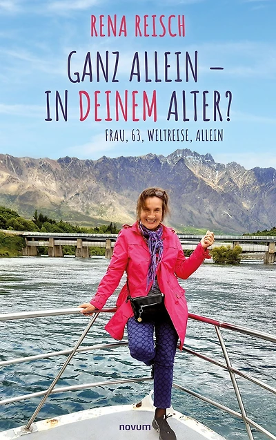 Ganz allein - Deinem Alter?: Frau, 63, Weltreise,