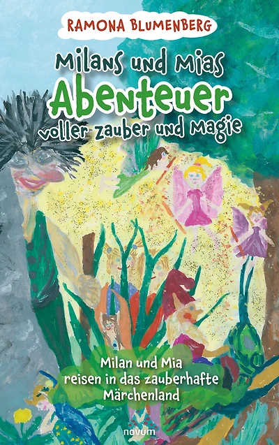 Milans und Mias Abenteuer voller Zauber und Magie: Milan und Mia reisen in das zauberhafte Märchenland
