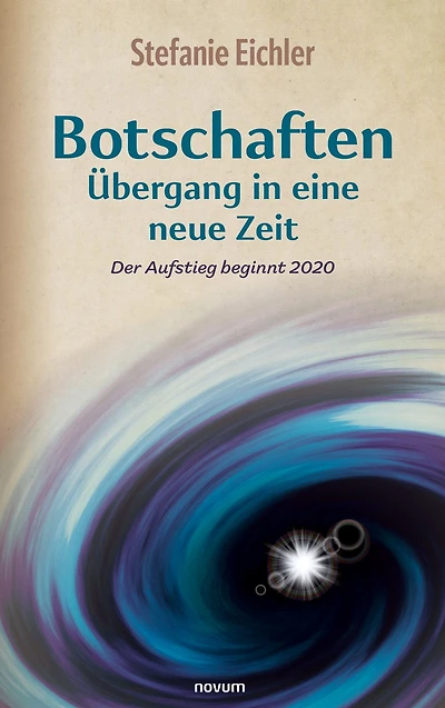 Botschaften - Übergang in eine neue Zeit: Der Aufstieg beginnt 2020