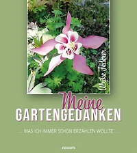Meine Gartengedanken: ... was ich immer schon erzählen wollte...