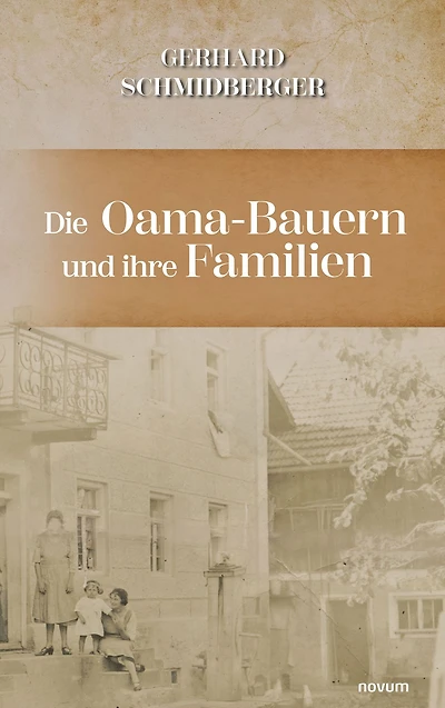 Die Oama-Bauern und ihre Familien: Freie Bauern gefangen in den Wirren der Zeit