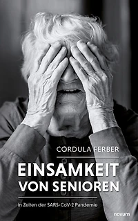 Einsamkeit von Senioren: in Zeiten der SARS-CoV-2 Pandemie