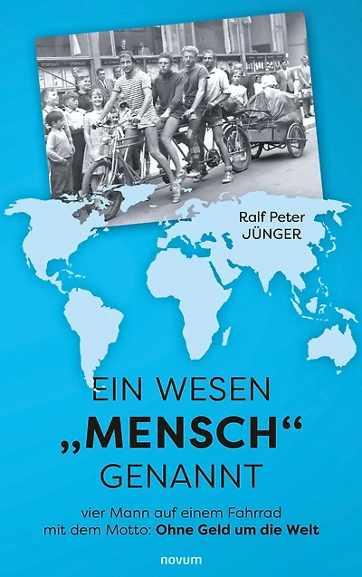Ein Wesen "Mensch" genannt: vier Mann auf einem Fahrrad mit dem Motto: Ohne Geld um die Welt