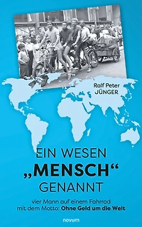 Ein Wesen "Mensch" genannt: vier Mann auf einem Fahrrad mit dem Motto: Ohne Geld um die Welt