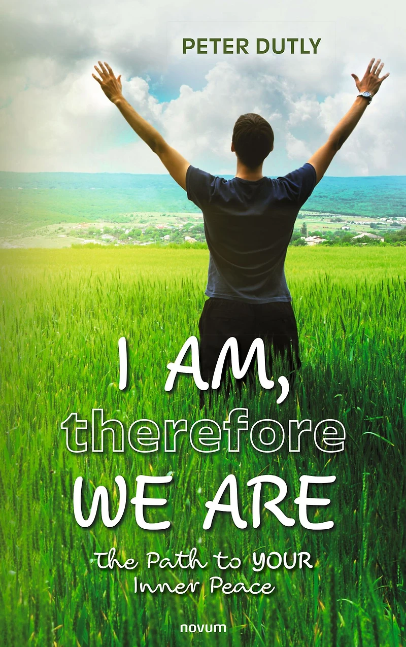 I AM, therefore WE ARE: The path to YOUR inner peace