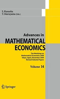Advances Mathematical Economics Volume 14: The Workshop on 2009 Tokyo, Japan, November Revised Selected Papers