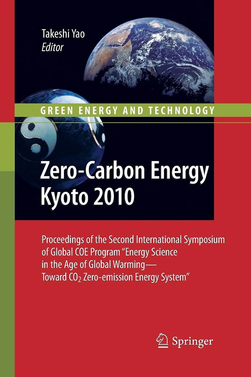Zero-Carbon Energy Kyoto 2010: Proceedings of the Second International Symposium Global COE Program "Energy Science Age Warming-Toward CO2 Zero-emission System"