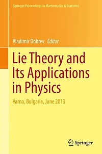 Lie Theory and Its Applications Physics: Varna, Bulgaria, June 2013