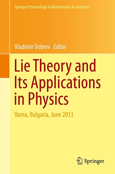 Lie Theory and Its Applications Physics: Varna, Bulgaria, June 2013