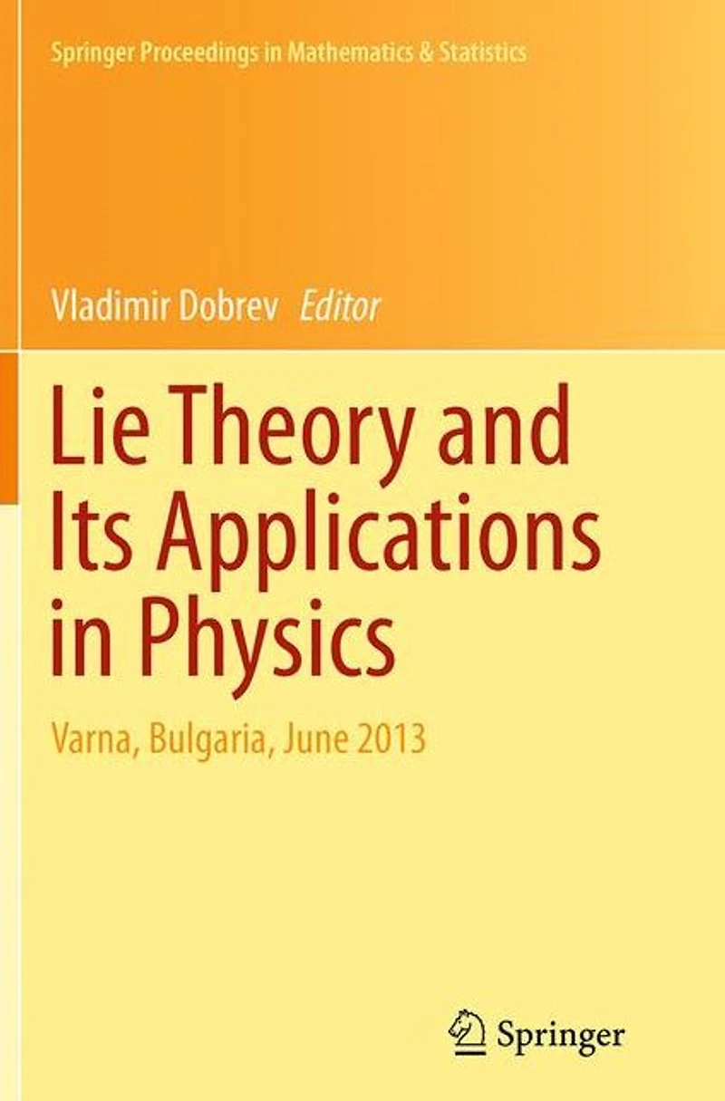 Lie Theory and Its Applications Physics: Varna, Bulgaria, June 2013