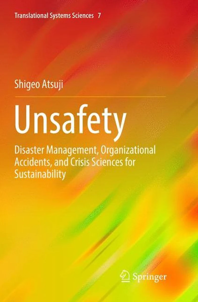 Unsafety: Disaster Management, Organizational Accidents, and Crisis Sciences for Sustainability