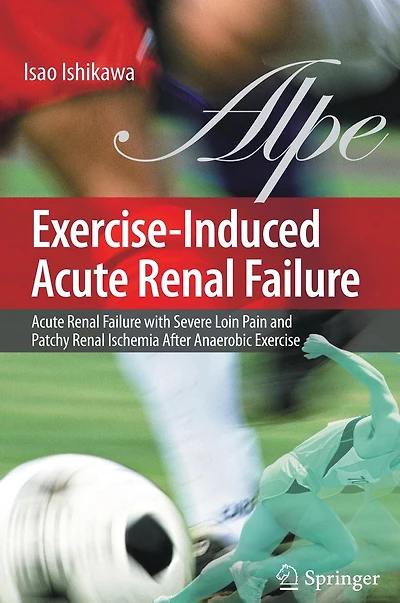 Exercise-Induced Acute Renal Failure: Failure with Severe Loin Pain and Patchy Ischemia after Anaerobic Exercise