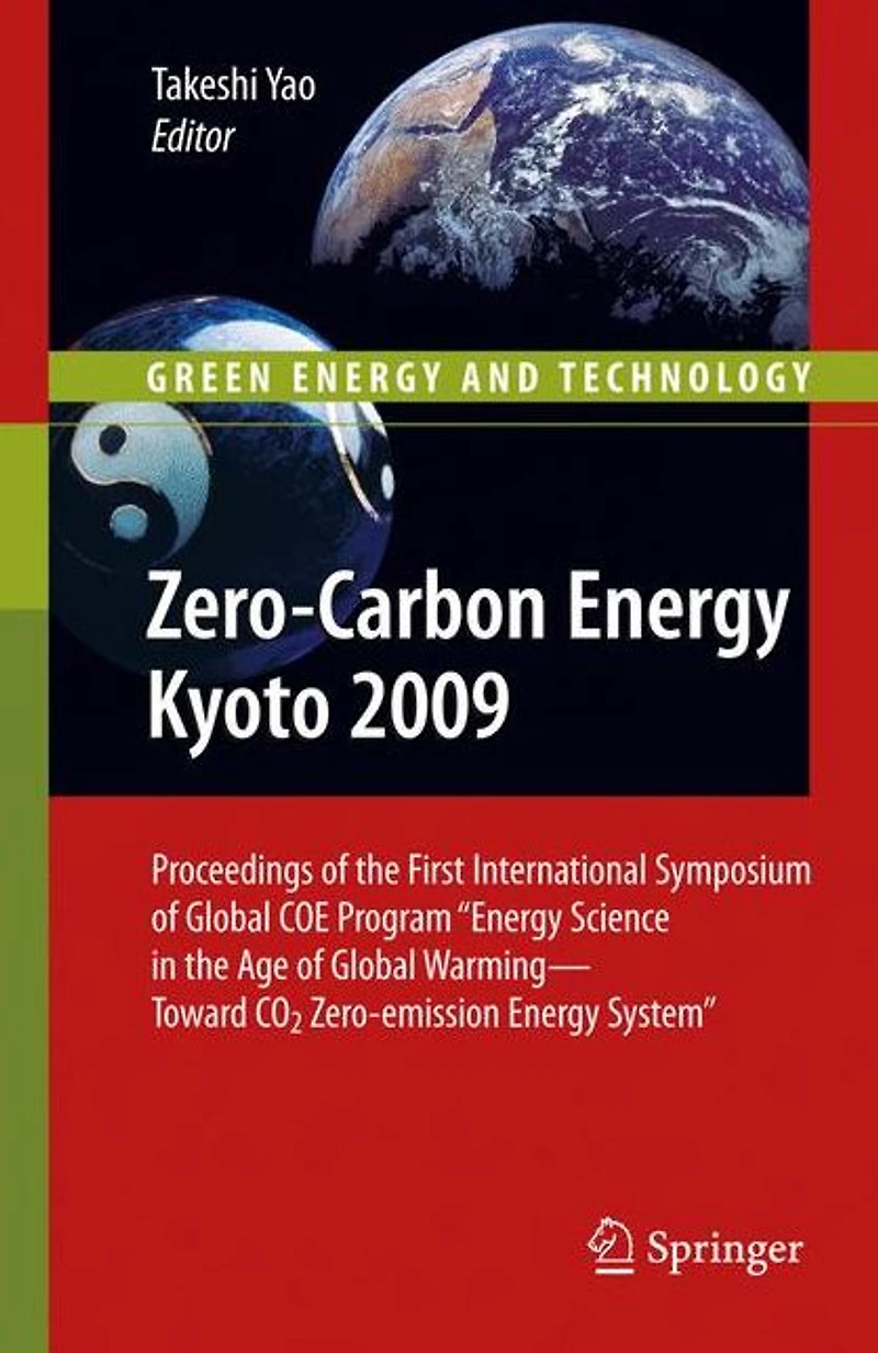 Zero-Carbon Energy Kyoto 2009: Proceedings of the First International Symposium Global COE Program "Energy Science Age Warming - Toward CO2 Zero-emission System"