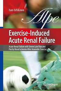 Exercise-Induced Acute Renal Failure: Failure with Severe Loin Pain and Patchy Ischemia after Anaerobic Exercise