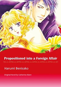 PROPOSITIONED INTO A FOREIGN AFFAIR: Mills & Boon comics