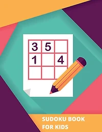 Sudoku Book for Kids Ages: 6-7,8-12:Amazing Sudoku Book for Kids, Ages: 6-7,8-12