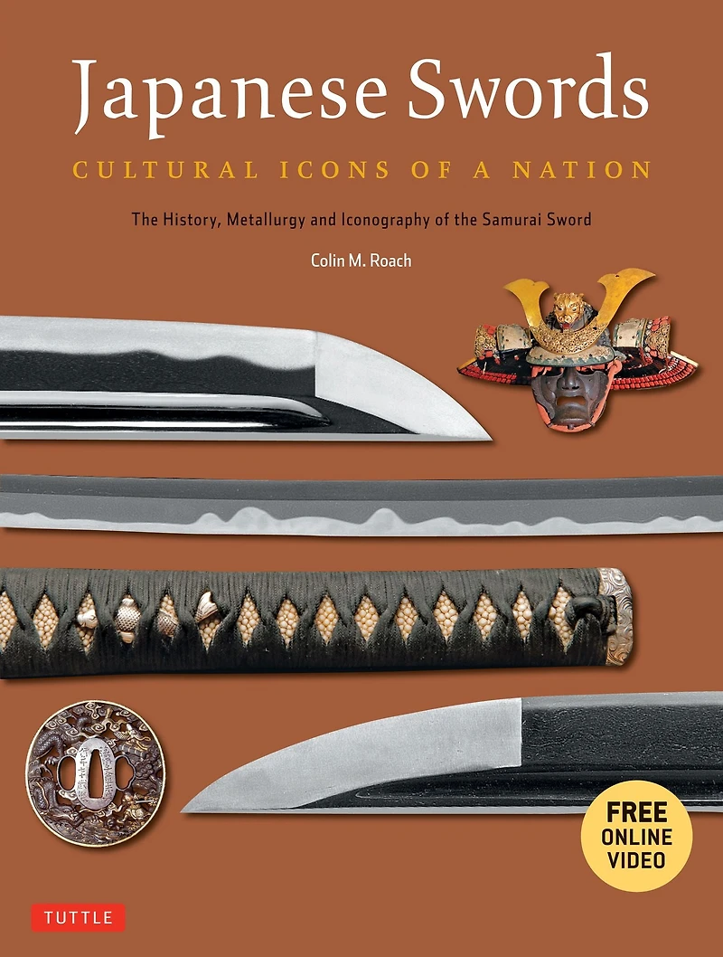 Japanese Swords: Cultural Icons of a Nation; the History, Metallurgy and Iconography Samurai Sword (Downloadable Material)