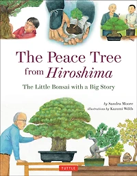 The Peace Tree from Hiroshima: Little Bonsai with a Big Story