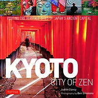 Kyoto City of Zen: Visiting the Heritage Sites Japan's Ancient Capital