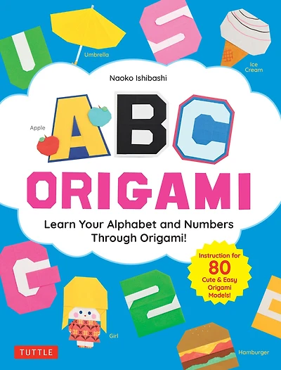 ABC Origami: Learn Your Alphabet and Numbers Through Origami! (80 Cute & Easy Paper Models!)