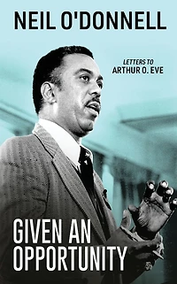 Given an Opportunity: Letters to Arthur O. Eve