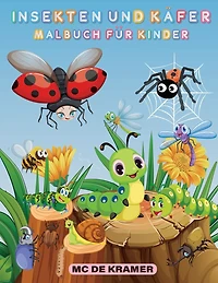 Insekten und Käfer Malbuch für Kinder: Produktivitätsseiten für Kinder, Illustrationen und Designs von Käfern und Insekten zum Ausmalen, Hinterhof Käfer Aktivitätsbuch für Jungen und Mädchen
