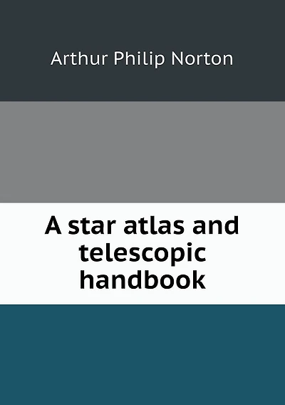 A star atlas and telescopic handbook