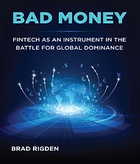 BAD MONEY: FinTech as an Instrument the Battle for Global Dominance