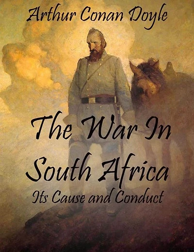 The War South Africa:, Its Cause and Conduct