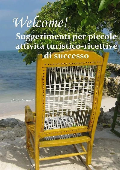 WELCOME! Suggerimenti per piccole attività turistico-ricettive di successo