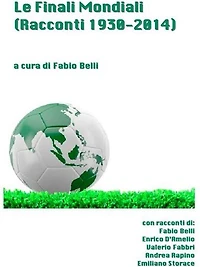 Le Finali Mondiali - Racconti 1930-2014