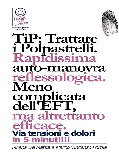 TIP: Trattare i Polpastrelli: rapidissima auto-manovra reflessologica. Meno complicata dell'EFT, ma altrettanto efficace: TIP: Trattare i Polpastrelli: rapidissima auto-manovra reflessologica. Meno complicata dell'EFT, ma altrettanto efficace