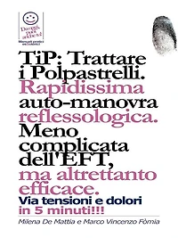 TIP: Trattare i Polpastrelli: rapidissima auto-manovra reflessologica. Meno complicata dell'EFT, ma altrettanto efficace: TIP: Trattare i Polpastrelli: rapidissima auto-manovra reflessologica. Meno complicata dell'EFT, ma altrettanto efficace