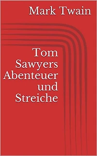 Tom Sawyers Abenteuer und Streiche