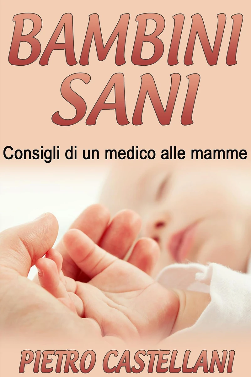 BAMBINI SANI - Consigli di un medico alle mamme