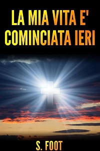 La mia vita e' cominciata ieri
