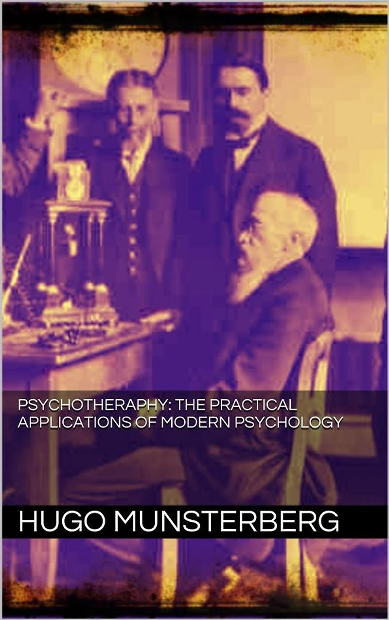 PSYCHOTHERAPY: the practical applications of modern psychology
