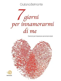 7 giorni per innamorarmi di me