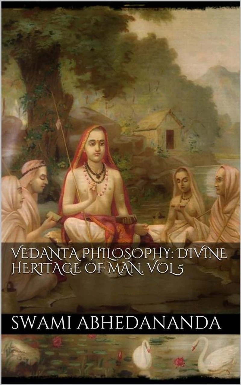 Vedanta Philosophy: Divine Heritage of Man. Vol V