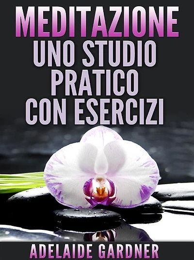 Meditazione - uno studio pratico con esercizi